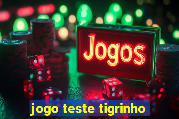 jogo teste tigrinho